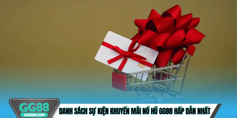 Danh sách sự kiện khuyến mãi nổ hũ GG88 hấp dẫn nhất