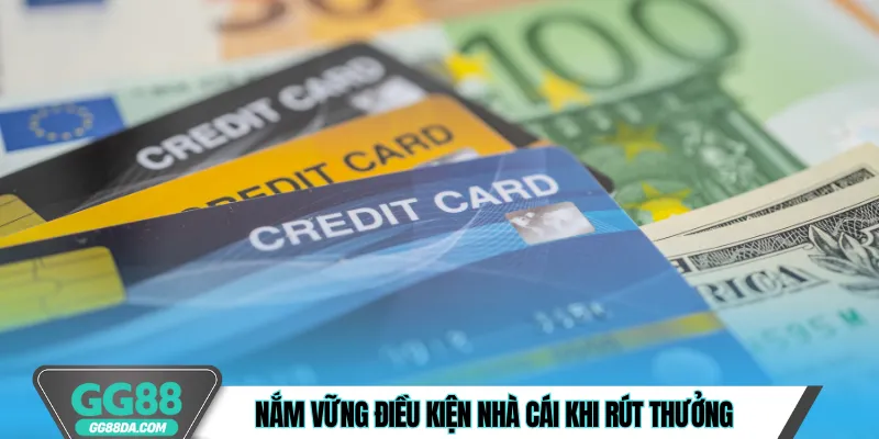 Nắm vững điều kiện nhà cái khi rút thưởng