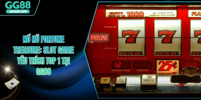Nổ Hũ Fortune Treasure - Slot Game Yêu Thích Top 1 tại GG88